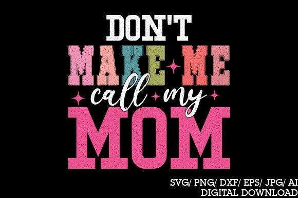 Don't Make Me Call My Mom: Fresh Graphics for Crafts