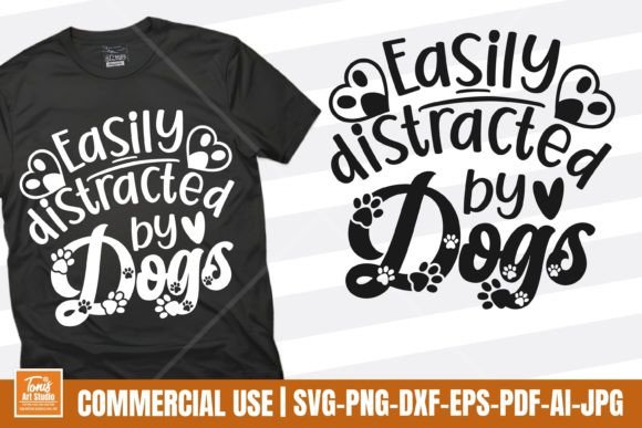 Easily Distracted by Dogs Svg: Graphics for T-Shirt Designs
