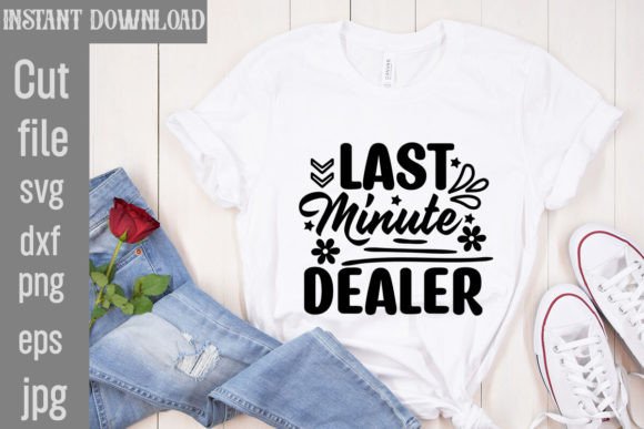 Last Minute Dealer SVG: Graphics for T-Shirt Designs