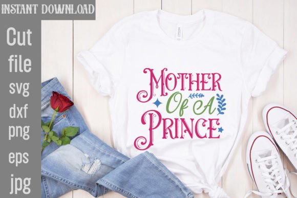 Mother of a Prince SVG: Graphics for T-Shirt Designs