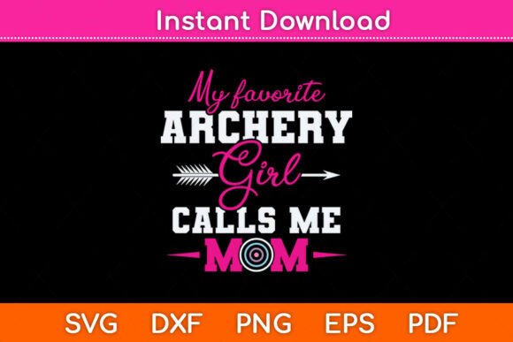 My Favorite Archer Calls Me Mom SVG for Crafts & Graphics