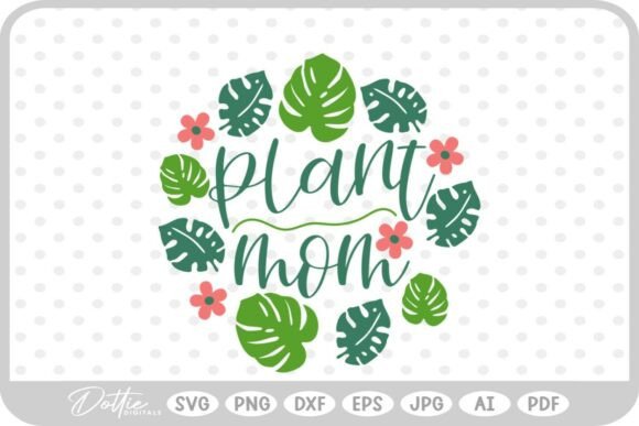 Plant Mom SVG PNG DXF: Graphics for Crafts & Blogs
