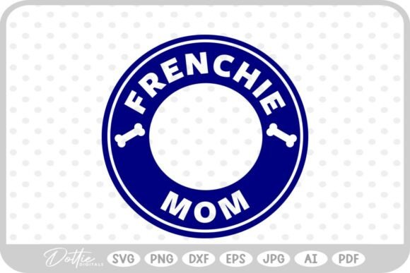 Reviewing Frenchie Dog Mom SVG PNG DXF for Embroidery