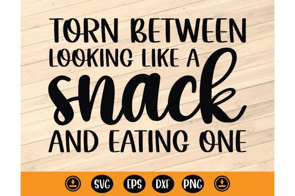 Torn Between Looking Like a Snack Svg: Graphics for T-Shirt Designs